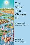 The Story That Chooses Us: A Tapestry of Missional Vision (The Gospel and Our Culture Series (GOCS))