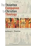 The Thiselton Companion to Christian Theology