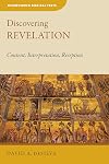 Discovering Revelation: Content, Interpretation, Reception (Discovering Biblical Texts (DBT))