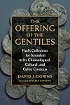 The Offering of the Gentiles: Paul's Collection for Jerusalem in Its Chronological, Cultural, and Cultic Contexts