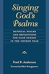 Singing God's Psalms: Metrical Psalms and Reflections for Each Sunday in the Church Year (Calvin Institute of Christian Worship Liturgical Studies)