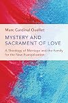 Mystery and Sacrament of Love: A Theology of Marriage and the Family for the New Evangelization (Humanum Imprint)