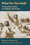 What Do You Seek?: The Questions of Jesus as Challenge and Promise