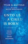 Unto Us a Child Is Born: Isaiah, Advent, and Our Jewish Neighbors