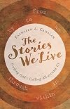 The Stories We Live: Finding God's Calling All around Us