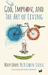 God, Improv, and the Art of Living