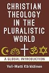 Christian Theology in the Pluralistic World: A Global Introduction