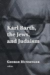 Karl Barth, the Jews, and Judaism