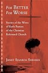 For Better, For Worse (The Historical Series of the Reformed Church in America (HSRCA))