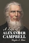 A Life of Alexander Campbell (Library of Religious Biography (LRB))