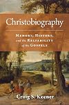 Christobiography: Memory, History, and the Reliability of the Gospels