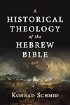 A Historical Theology of the Hebrew Bible