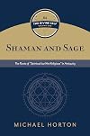 Shaman and Sage: The Roots of “Spiritual but Not Religious” in Antiquity (Divine Self, 1)