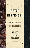 After Whiteness: An Education in Belonging (Theological Education between the Times)