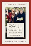 Paul through the Eyes of the Reformers: Living under Grace