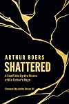Shattered: A Son Picks Up the Pieces of His Father’s Rage