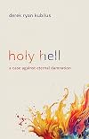 Holy Hell: A Case against Eternal Damnation