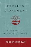 Trust in Atonement: God, Creation, and Reconciliation