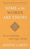 Some of the Words Are Theirs: The Art of Writing and Living a Sermon