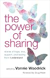The Power of Sharing: Stories of Hope, Love, Support, and Healing from i understand
