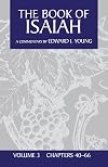 The Book of Isaiah, Vol. 3: Chapters 40-66 (The New International Commentary on the Old Testament)