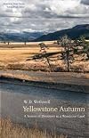 Yellowstone Autumn: A Season of Discovery in a Wondrous Land