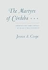 The Martyrs of Cordoba: Community and Family Conflict in an Age of Mass Conversion