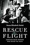 Rescue and Flight: American Relief Workers Who Defied the Nazis