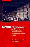Forceful negotiations : the origins of the pronunciamiento in nineteenth-century Mexico
