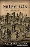 Native Acts: Indian Performance, 1603-1832