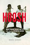 Hoosh: Roast Penguin, Scurvy Day, and Other Stories of Antarctic Cuisine (At Table)