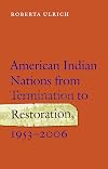 American Indian Nations from Termination to Restoration, 1953-2006