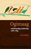 Ogimaag: Anishinaabeg Leadership, 1760-1845
