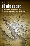 Chiricahua and Janos: Communities of Violence in the Southwestern Borderlands, 1680-1880 (Borderlands and Transcultural Studies)
