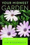 Your Midwest Garden: An Owner's Manual