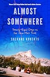 Almost Somewhere: Twenty-Eight Days on the John Muir Trail