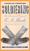 A Dose of Frontier Soldiering: The Memoirs of Corporal E. A. Bode, Frontier Regular Infantry, 1877-1882