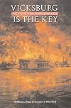 Vicksburg Is the Key: The Struggle for the Mississippi River