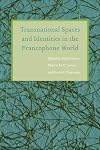 Transnational spaces and identities in the francophone world