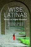 Wise Latinas: Writers on Higher Education