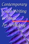 Contemporary Jewish Writing in Brazil: An Anthology (Jewish Writing in the Contemporary World)