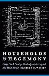 Households and Hegemony: Early Creek Prestige Goods, Symbolic Capital, and Social Power