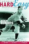Throwing Hard Easy: Reflections on a Life in Baseball
