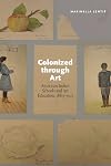 Colonized through art : American Indian schools and art education, 1889-1915
