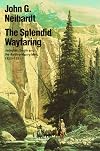 The Splendid Wayfaring: Jedediah Smith and the Ashley-Henry Men, 1822-1831