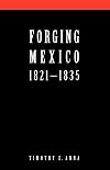 Forging Mexico, 1821-1835