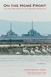 On the Home Front: The Cold War Legacy of the Hanford Nuclear Site, Third Edition