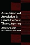 Assimilation and Association in French Colonial Theory, 1890-1914