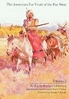The American Fur Trade of the Far West, Vol. 1