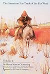 The American Fur Trade of the Far West, Vol. 2